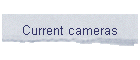 Current cameras