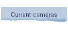 Current cameras