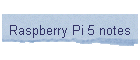 Raspberry Pi 5 notes