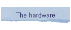 The hardware