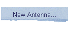 New Antenna...